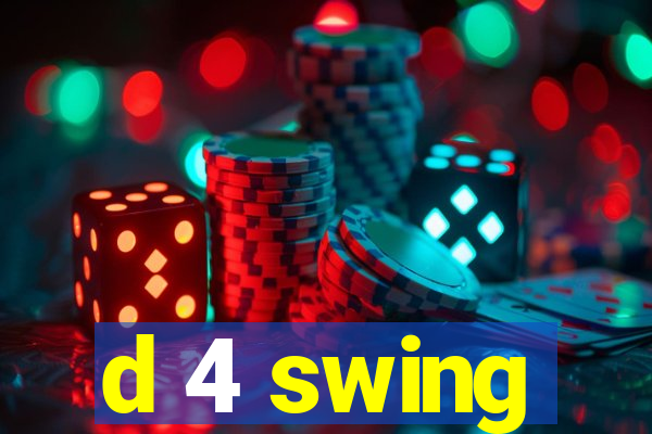 d 4 swing